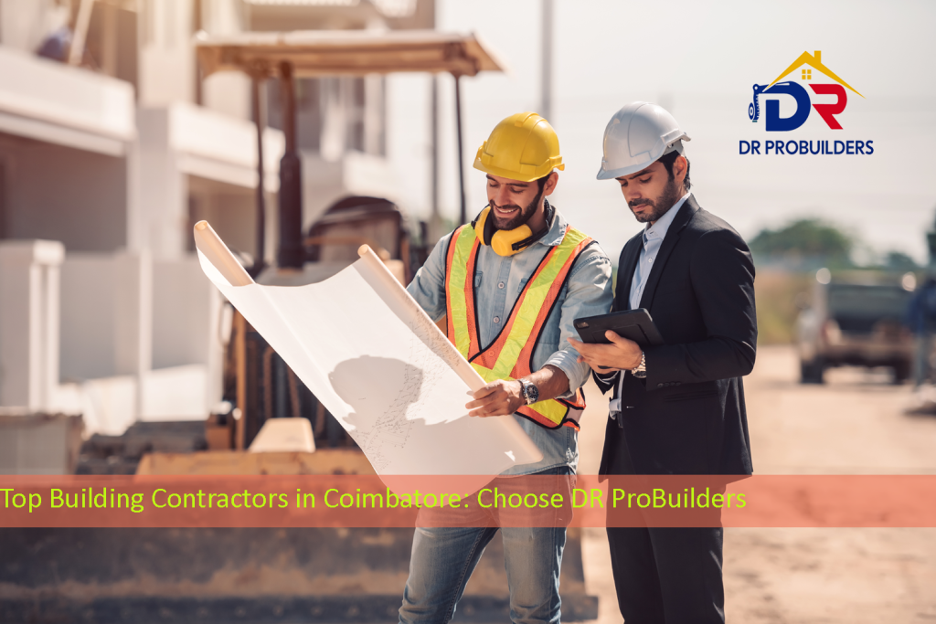 Top Building Contractors in Coimbatore_ Choose DR ProBuilders