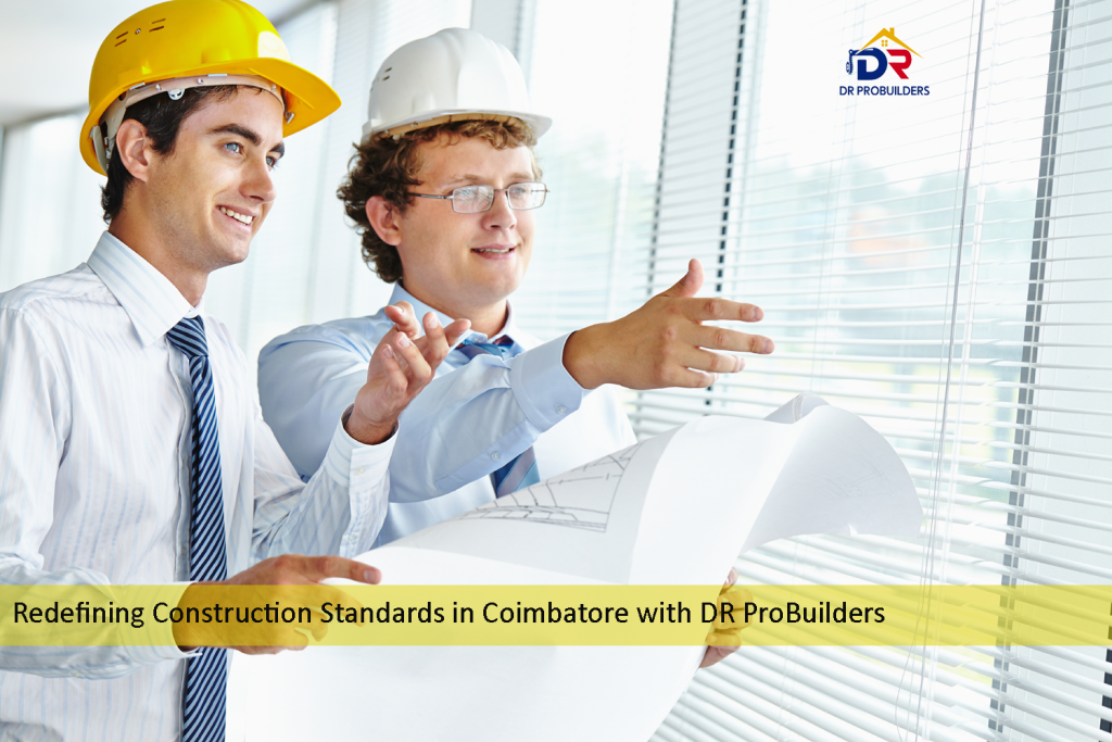 Redefining Construction Standards in Coimbatore with DR ProBuilders