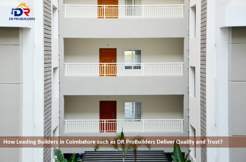 How-Leading-Builders-in-Coimbatore-such-as-DR-ProBuilders-Deliver-Quality-and-Trust